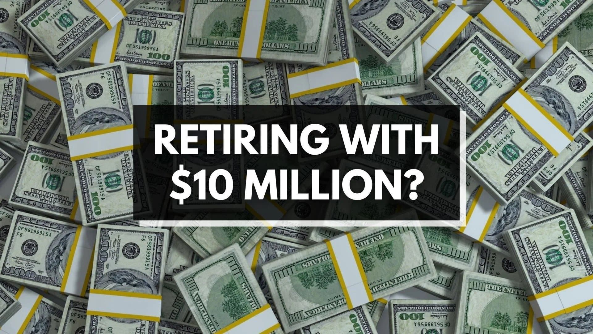 Retire with $10 Million